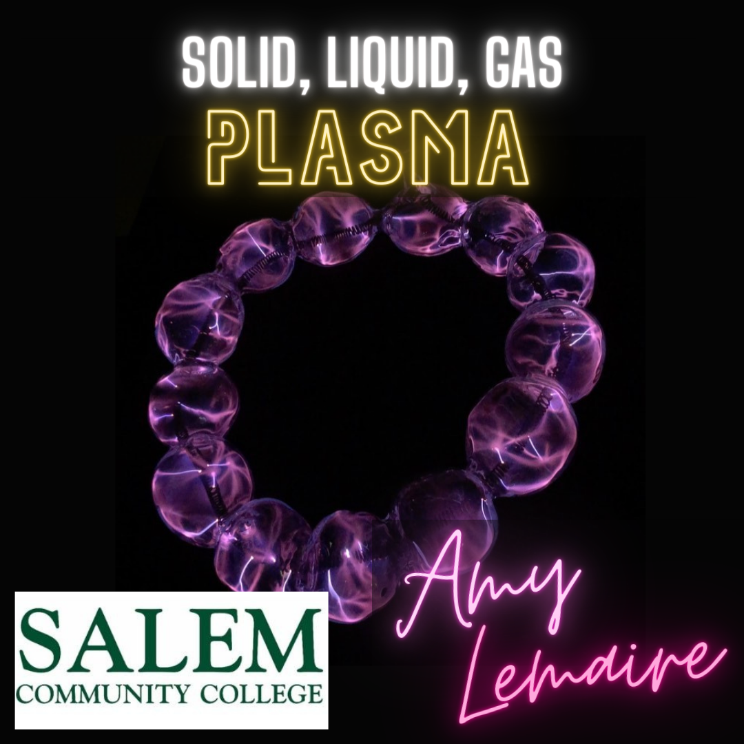 2024 Salem Community College | “Solid, Liquid, Gas, PLASMA!” with Amy Lemaire