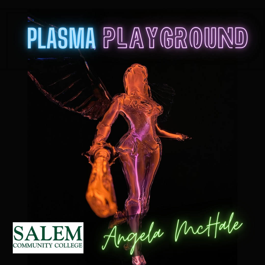 2026 Salem Community College | Plasma Playground: Intro to Plasma Light Sculpture with Angela McHale