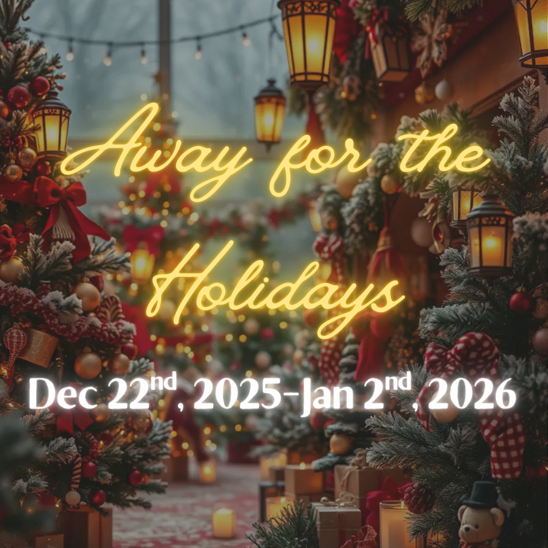 STORE Notice: Away for the Holidays Dec 22nd, 2025 – January 2nd, 2026